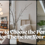 How to Choose the Perfect Interior Theme for Your Home