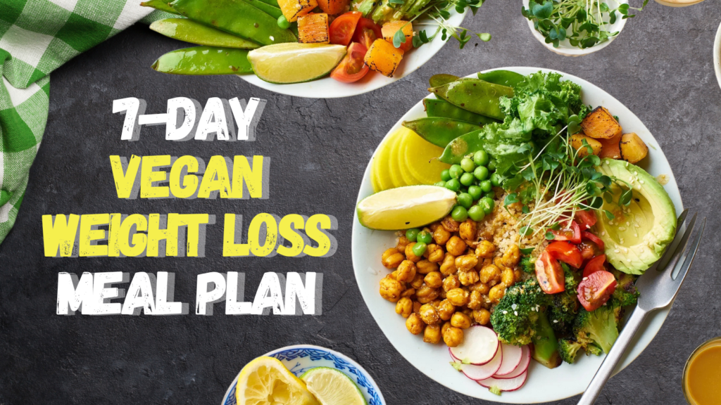 7-day vegan weight loss meal plan